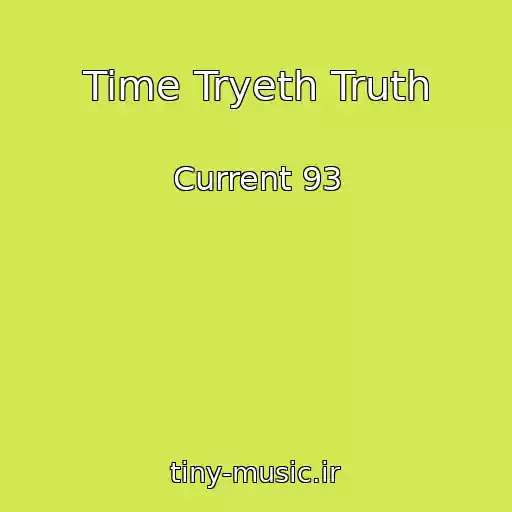 کاور آهنگ Time Tryeth Truth از Current 93