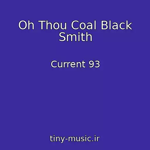 کاور آهنگ Oh Thou Coal Black Smith از Current 93