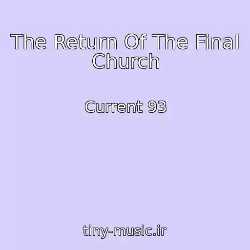 کاور آهنگ The Return Of The Final Church از Current 93