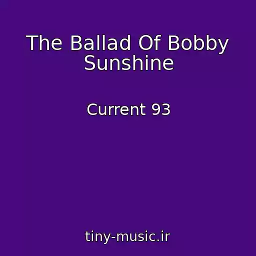 کاور آهنگ The Ballad Of Bobby Sunshine از Current 93