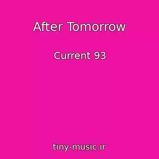 کاور آهنگ After Tomorrow از Current 93