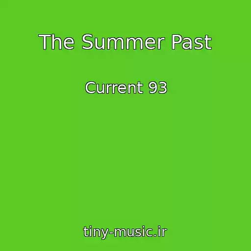 کاور آهنگ The Summer Past از Current 93