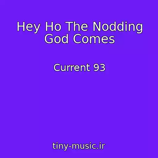 کاور آهنگ Hey Ho The Nodding God Comes از Current 93