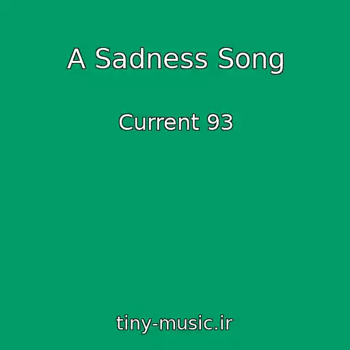 کاور آهنگ A Sadness Song از Current 93