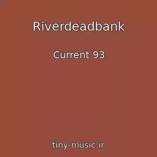 کاور آهنگ Riverdeadbank از Current 93