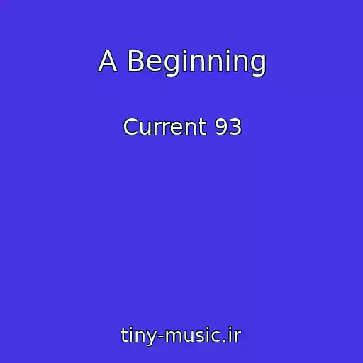 کاور آهنگ A Beginning از Current 93