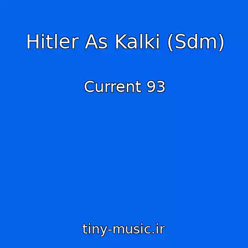 کاور آهنگ Hitler As Kalki (Sdm) از Current 93