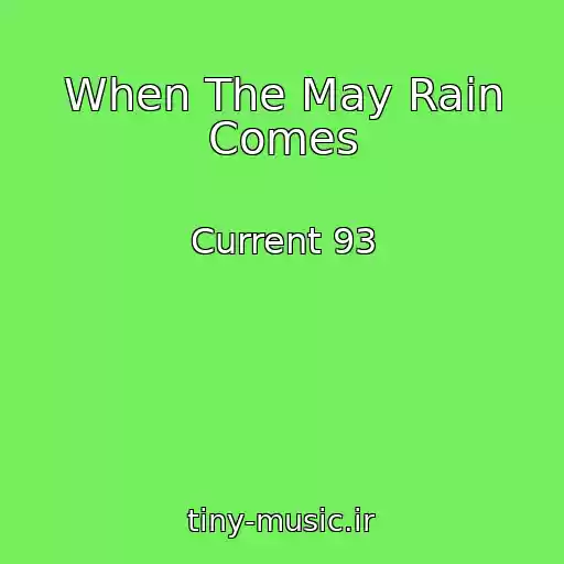کاور آهنگ When The May Rain Comes از Current 93