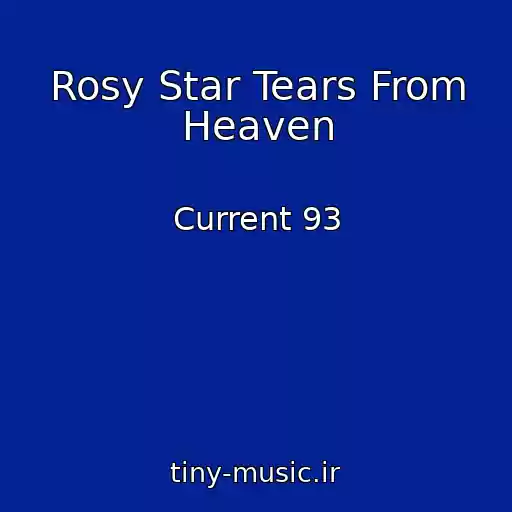 کاور آهنگ Rosy Star Tears From Heaven از Current 93