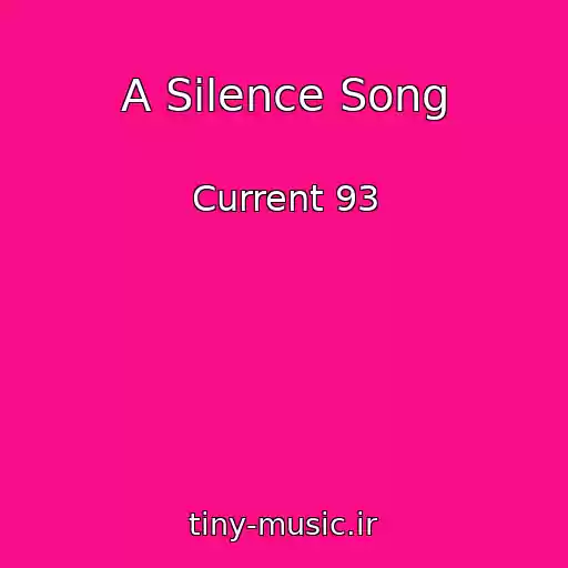 کاور آهنگ A Silence Song از Current 93