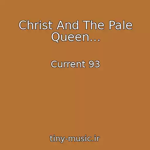 کاور آهنگ Christ And The Pale Queen... از Current 93