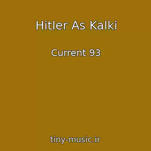 کاور آهنگ Hitler As Kalki از Current 93