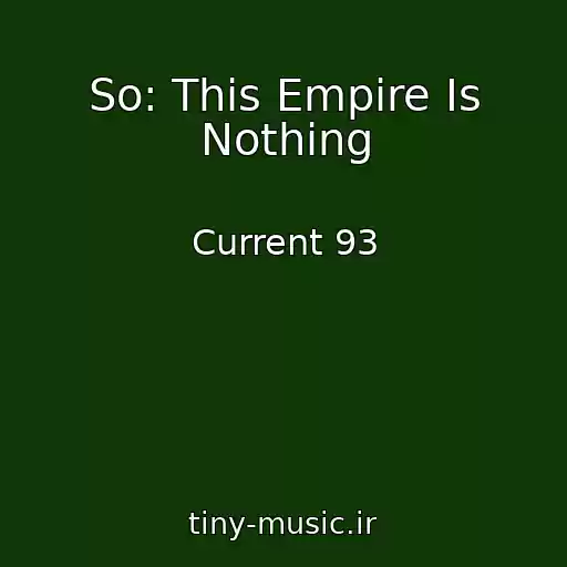 کاور آهنگ So: This Empire Is Nothing از Current 93