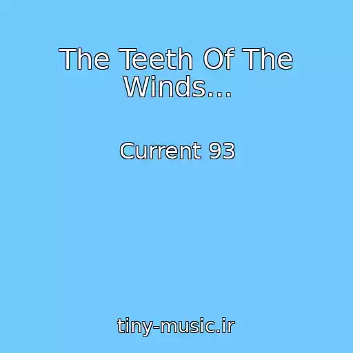 کاور آهنگ The Teeth Of The Winds... از Current 93