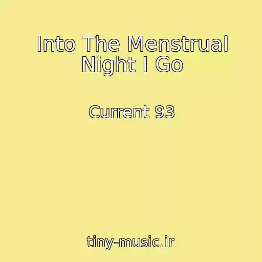 کاور آهنگ Into The Menstrual Night I Go از Current 93