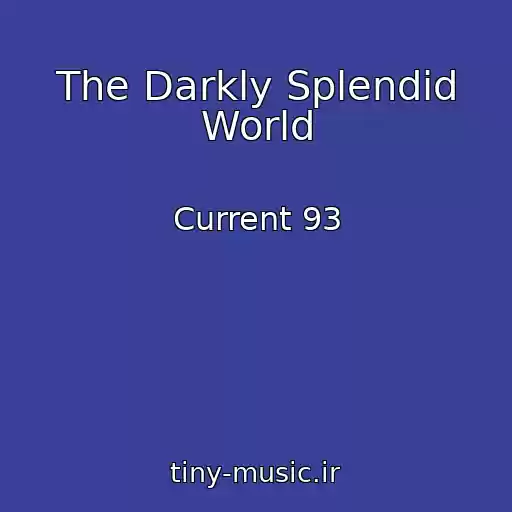 کاور آهنگ The Darkly Splendid World از Current 93