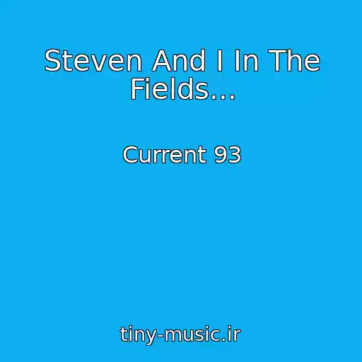 کاور آهنگ Steven And I In The Fields... از Current 93