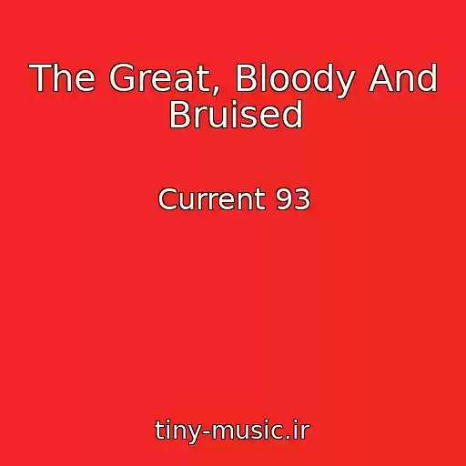 کاور آهنگ The Great, Bloody And Bruised از Current 93