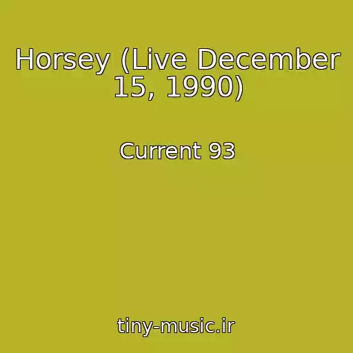 کاور آهنگ Horsey (Live December 15, 1990) از Current 93