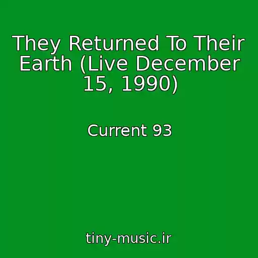 کاور آهنگ They Returned To Their Earth (Live December 15, 1990) از Current 93