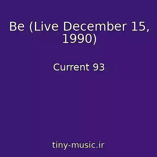 کاور آهنگ Be (Live December 15, 1990) از Current 93