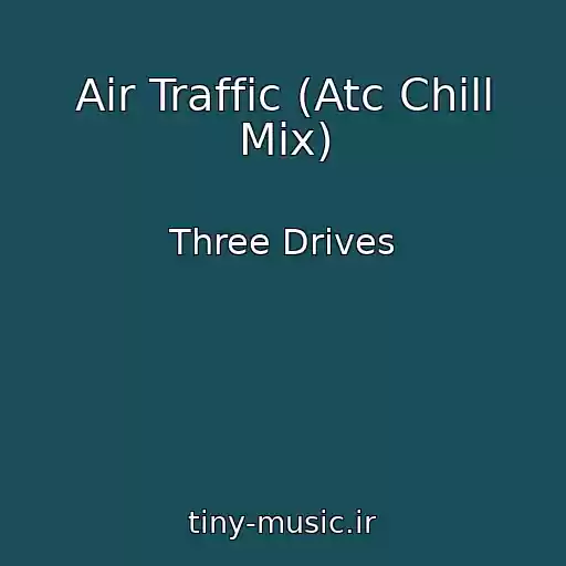 کاور آهنگ Air Traffic (Atc Chill Mix) از Three Drives