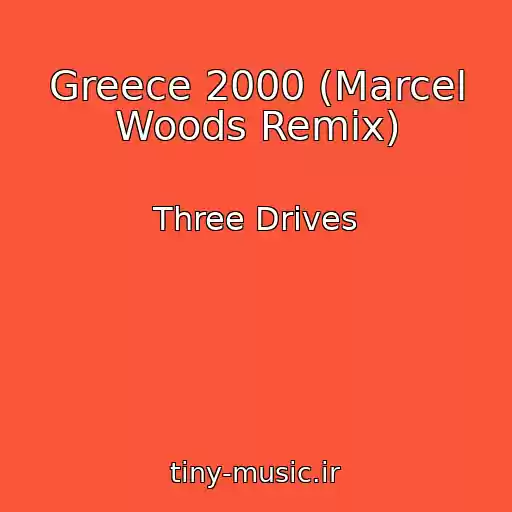 کاور آهنگ Greece 2000 (Marcel Woods Remix) از Three Drives