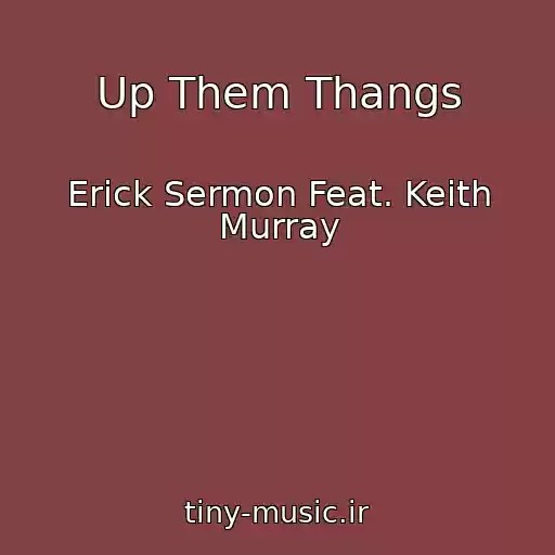 کاور آهنگ Up Them Thangs از Erick Sermon Feat. Keith Murray