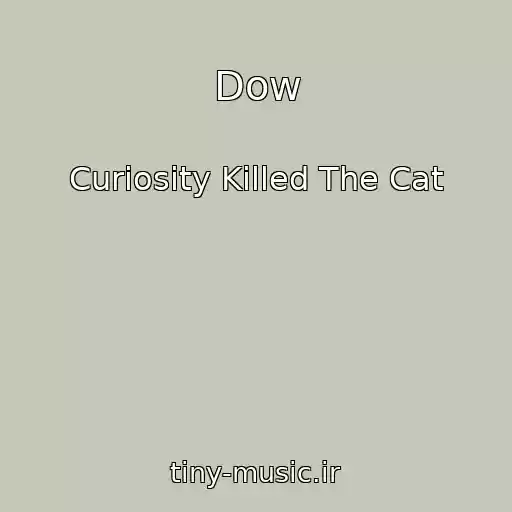 کاور آهنگ Dow از Curiosity Killed The Cat