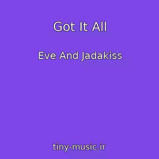 کاور آهنگ Got It All از Eve And Jadakiss