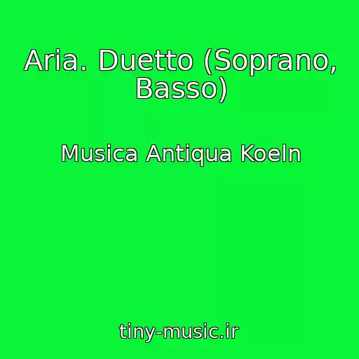 کاور آهنگ Aria. Duetto (Soprano, Basso) از Musica Antiqua Koeln