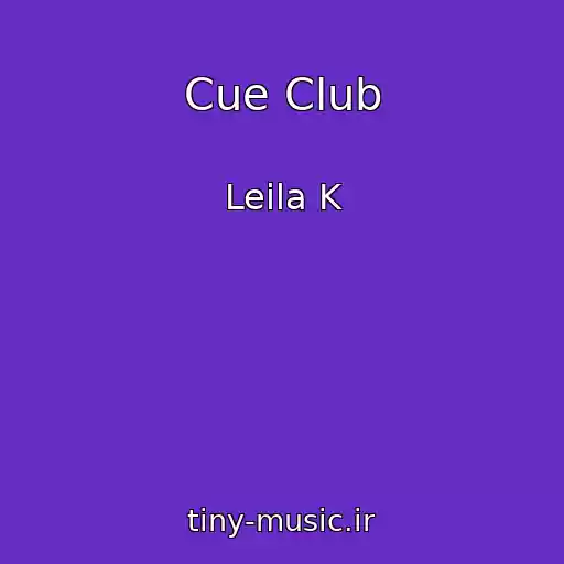 کاور آهنگ Cue Club از Leila K