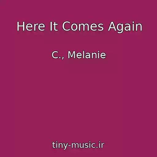 کاور آهنگ Here It Comes Again از C., Melanie