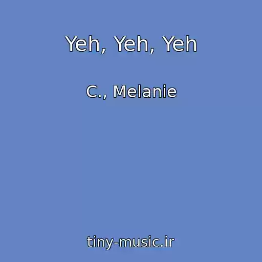 کاور آهنگ Yeh, Yeh, Yeh از C., Melanie