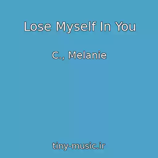 کاور آهنگ Lose Myself In You از C., Melanie