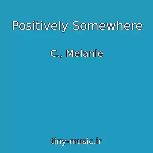 کاور آهنگ Positively Somewhere از C., Melanie