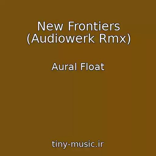 کاور آهنگ New Frontiers (Audiowerk Rmx) از Aural Float