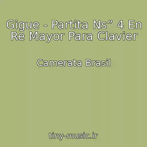 کاور آهنگ Gigue - Partita Ns” 4 En Re Mayor Para Clavier از Camerata Brasil