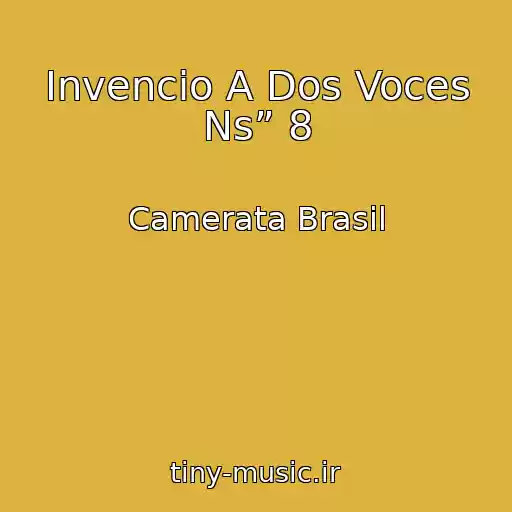 کاور آهنگ Invencio A Dos Voces Ns” 8 از Camerata Brasil