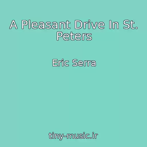 کاور آهنگ A Pleasant Drive In St. Peters از Eric Serra