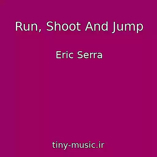 کاور آهنگ Run, Shoot And Jump از Eric Serra