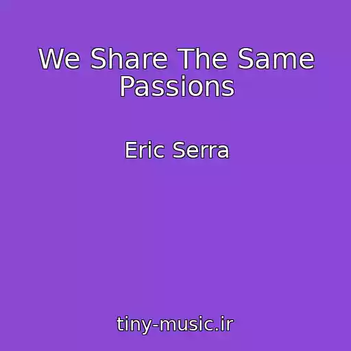 کاور آهنگ We Share The Same Passions از Eric Serra