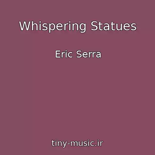 کاور آهنگ Whispering Statues از Eric Serra
