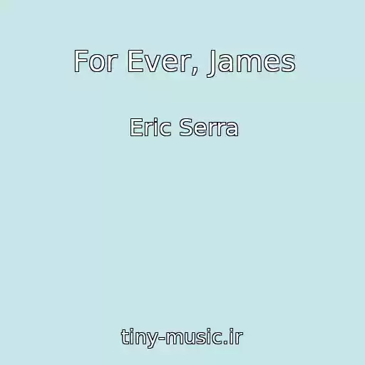 کاور آهنگ For Ever, James از Eric Serra