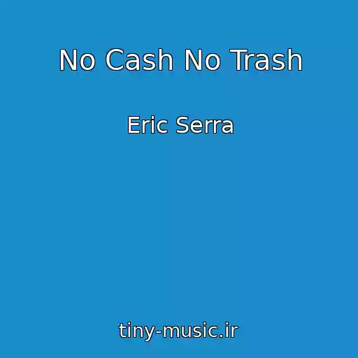 کاور آهنگ No Cash No Trash از Eric Serra
