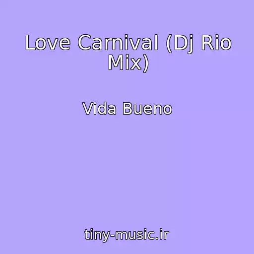 کاور آهنگ Love Carnival (Dj Rio Mix) از Vida Bueno