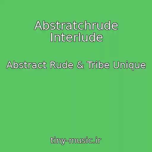 کاور آهنگ Abstratchrude Interlude از Abstract Rude & Tribe Unique
