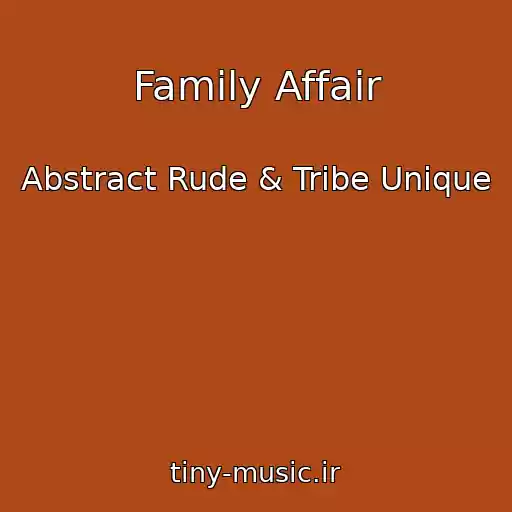 کاور آهنگ Family Affair از Abstract Rude & Tribe Unique