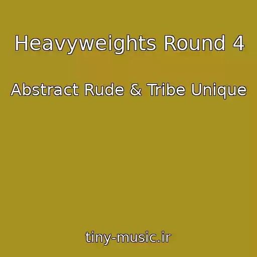 کاور آهنگ Heavyweights Round 4 از Abstract Rude & Tribe Unique