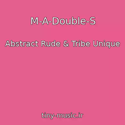 کاور آهنگ M-A-Double-S از Abstract Rude & Tribe Unique